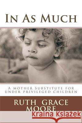 In As Much Moore, Ruth Grace 9781976055072 Createspace Independent Publishing Platform