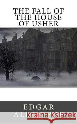 The Fall of the House of Usher Edgar Allan Poe 9781976056116 Createspace Independent Publishing Platform