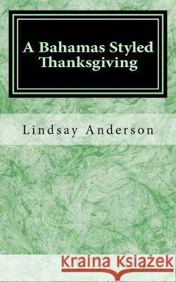 A Bahamas Styled Thanksgiving Lindsay Anderson 9781976056802 Createspace Independent Publishing Platform