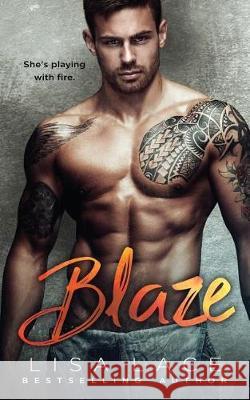 Blaze: A Firefighter Romance Lisa Lace 9781976057311 Createspace Independent Publishing Platform