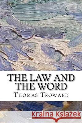 The Law and the Word Thomas Troward 9781976057519 Createspace Independent Publishing Platform