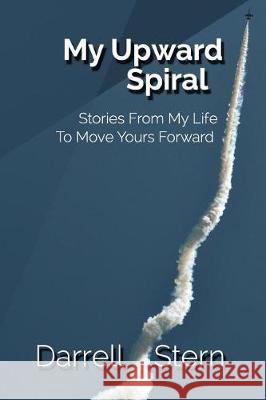 My Upward Spiral: Stories From My Life To Move Yours Forward Rudd, April 9781976057939 Createspace Independent Publishing Platform