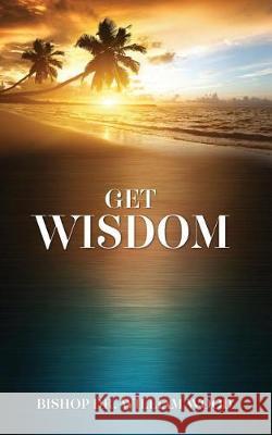 Get Wisdom Dr William Wood 9781976059131