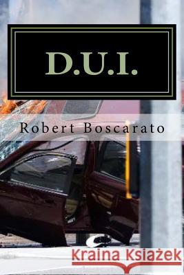 D.U.I.: The Deadly Times Square Rampage... MR Robert K. Boscarato 9781976059797