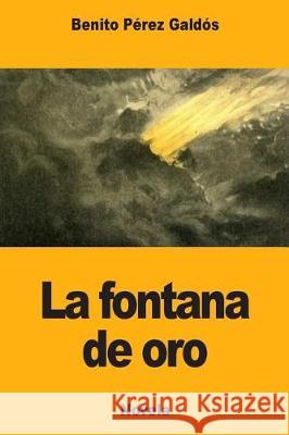 La fontana de oro Galdos, Benito Perez 9781976068294 Createspace Independent Publishing Platform