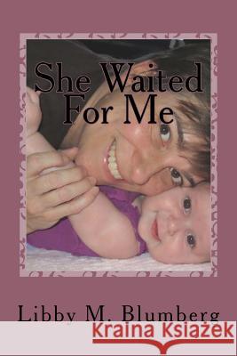 She Waited For Me Libby Marsh Blumberg 9781976072239 Createspace Independent Publishing Platform