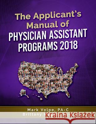 The Applicant's Manual of Physician Assistant Programs Mark Volp Brittany Hoga 9781976073847 Createspace Independent Publishing Platform