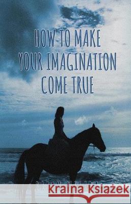 How To Make Your Imagination Come True Westra, Bryan 9781976078279