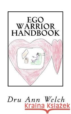 Ego Warrior Handbook Dru Ann Welch 9781976079245 Createspace Independent Publishing Platform