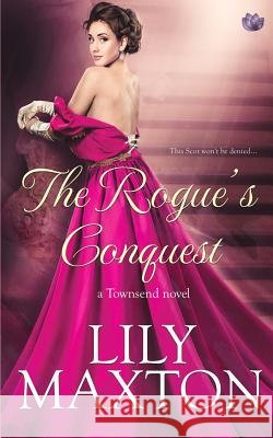 The Rogue's Conquest Lily Maxton 9781976079658