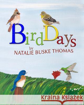 Bird Days: A Watch me Paint Book Buske Thomas, Natalie 9781976080562 Createspace Independent Publishing Platform