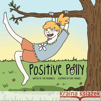 Positive Polly Tom Mengarelli Katie Fragakis 9781976081064 Createspace Independent Publishing Platform