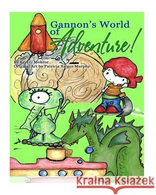Gannon's World of Adventure! Keri G. Mohror Patricia Rieger 9781976082092