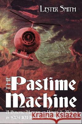 The Pastime Machine: A Byronic Mashup of Dante and Wells - in 101 Sonnets Ryan, Tim 9781976084751 Createspace Independent Publishing Platform