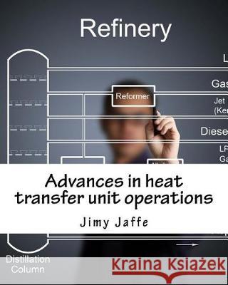 Advances in heat transfer unit operations Jaffe, Jimy 9781976085932 Createspace Independent Publishing Platform