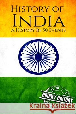 History of India: A History In 50 Events History, Hourly 9781976086236 Createspace Independent Publishing Platform