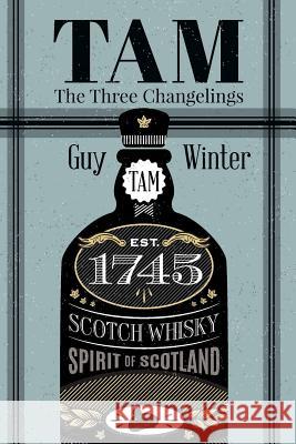 Tam: The Three Changelings Guy Winter Guy Winter Ross Beveridge 9781976088575