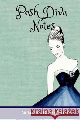 Posh Diva Notes Natasha E. Williams 9781976090837 Createspace Independent Publishing Platform