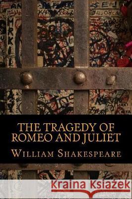 The Tragedy of Romeo and Juliet William Shakespeare 9781976094019 Createspace Independent Publishing Platform