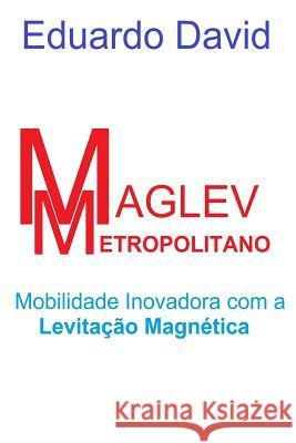 Maglev Metropolitano Dr Eduardo David 9781976094392 Createspace Independent Publishing Platform