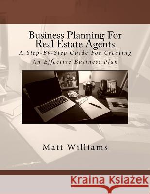 Business Planning For Real Estate Agents Williams, Matt 9781976095184