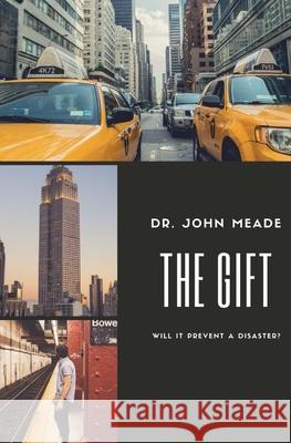 The Gift Dr John M. Meade 9781976095191 Createspace Independent Publishing Platform