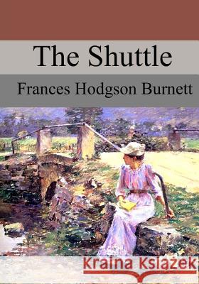 The Shuttle Frances Hodgson Burnett 9781976097645