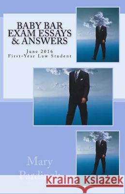 Baby Bar Exam Essays & Answers: June 2016 First-Year Law Student Essays Mary T. Pardinek Attribution To Stat 9781976098024 Createspace Independent Publishing Platform