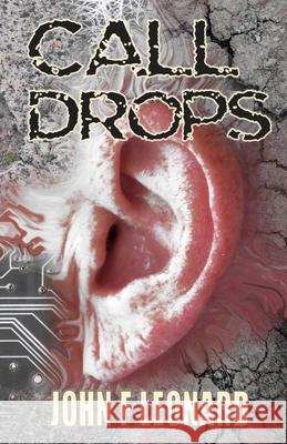 Call Drops: A Short Horror Story John F. Leonard 9781976098581