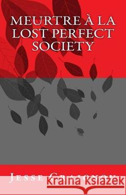 Meurtre à la Lost Perfect Society Craignou, Jesse 9781976099861 Createspace Independent Publishing Platform