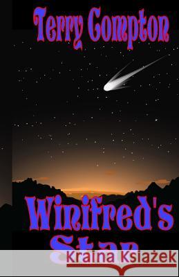 Winifred's Star Terry Compton 9781976102752 Createspace Independent Publishing Platform