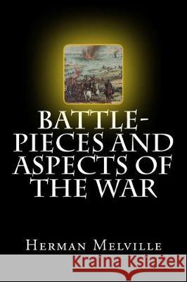 Battle-Pieces and Aspects of the War Herman Melville Mybook 9781976103483 Createspace Independent Publishing Platform