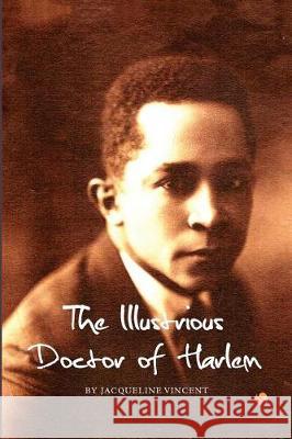 The Illustrious Doctor of Harlem Jacqueline Tulane Vincent 9781976104794 Createspace Independent Publishing Platform