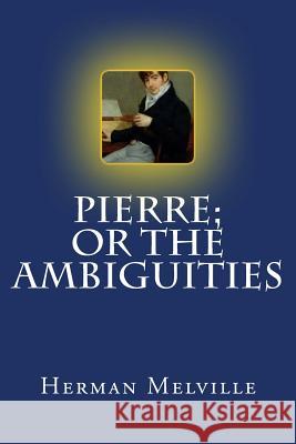 Pierre; Or the Ambiguities Herman Melville Mybook 9781976105852 Createspace Independent Publishing Platform