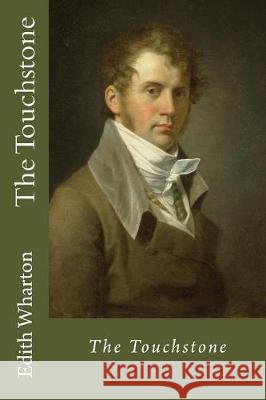 The Touchstone Edith Wharton 9781976107726 Createspace Independent Publishing Platform