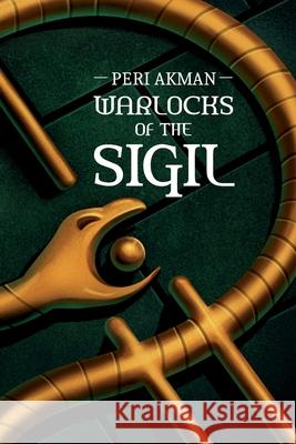 Warlocks of the Sigil Peri Akman Alex Brennan Nicola Kelsall 9781976110856 Createspace Independent Publishing Platform