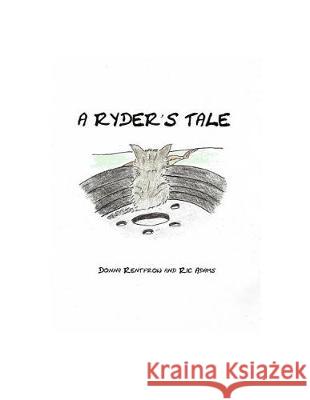 A Ryder's Tale Donna Rentfrow Ric Adams Ric Adams 9781976110894 Createspace Independent Publishing Platform