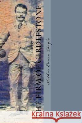 The Firm of Girdlestone Sir Arthur Conan Doyle 9781976111013 Createspace Independent Publishing Platform