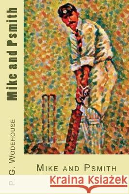 Mike and Psmith P. G. Wodehouse 9781976111853 Createspace Independent Publishing Platform