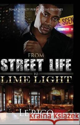 From Street Life to Lime Light Le'rico James Renee Lamb 9781976112676 Createspace Independent Publishing Platform