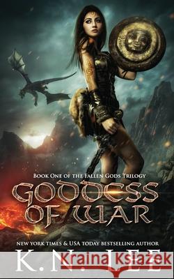 Goddess of War K. N. Lee 9781976113703 Createspace Independent Publishing Platform