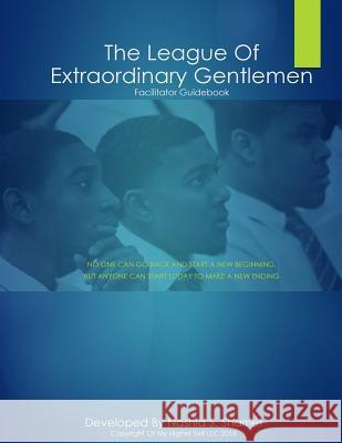 League of Extraordinary Gentlemen Facilitator Guide: 2018 Edition Nashid S. Sharrief 9781976113888