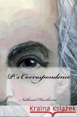 P.'s Correspondence Nathaniel Hawthorne Yasmira Cedeno 9781976116278 Createspace Independent Publishing Platform