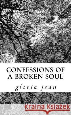 Confessions of a Broken Soul Gloria Jean 9781976118388