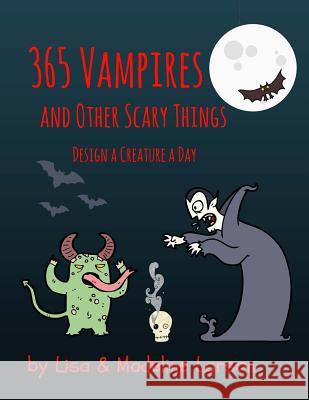 365 Vampires and Other Scary Creatures Madeline Larson Lisa Larson 9781976121319
