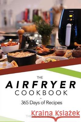 The Complete Airfryer Cookbook: 365 Days Of Recipes Project, Health 9781976122385 Createspace Independent Publishing Platform
