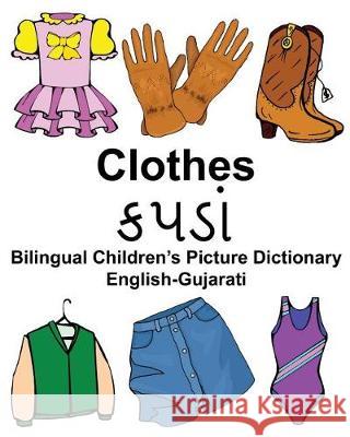 English-Gujarati Clothes Bilingual Children's Picture Dictionary Richard Carlso 9781976128301 Createspace Independent Publishing Platform