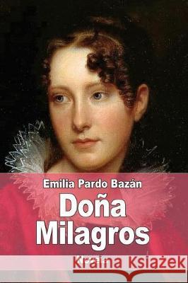 Doña Milagros Bazan, Emilia Pardo 9781976130946 Createspace Independent Publishing Platform