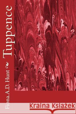 Tuppence Fiona a. D. Hunt 9781976133190 Createspace Independent Publishing Platform