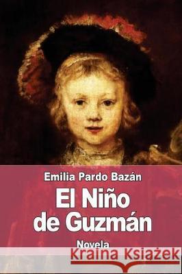 El Niño de Guzmán Bazan, Emilia Pardo 9781976135040 Createspace Independent Publishing Platform